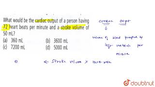 What would be the cardiac output of a person having 72 heart beats per minute and [upl. by Nerte]