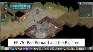 Geneforge 2 Infestation EP 76 Bad Bernard and the Big Tree [upl. by Boehike]