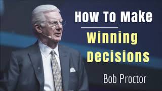 Bob Proctor  How To Make Winning Decisions [upl. by Menedez]