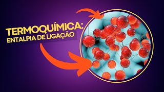 ⚛️ Termoquímica  Parte 02  Entalpia de Ligação [upl. by Busiek]