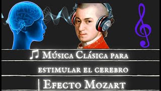 ♫ Música Clásica para estimular el cerebro  Efecto Mozart HQ Alta fidelidad de audio [upl. by Asiralc]