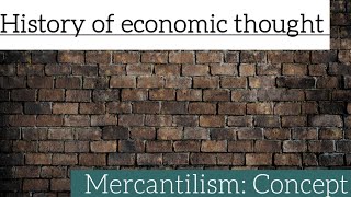 History of economic thought Mercantilism Concept of Mercantilism [upl. by Htrow]