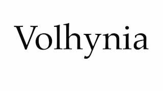 How to Pronounce Volhynia [upl. by Euridice]