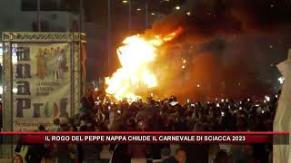 IL ROGO DEL PEPPE NAPPA CHIUDE IL CARNEVALE DI SCIACCA 2023 [upl. by Iphlgenia487]