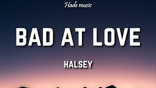 Halsey  Bad At Love Lyrics [upl. by Brest]