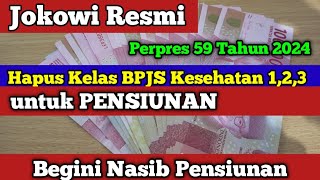 Jokowi Resmi Hapus Kelas BPJS Kesehatan 123 untuk PENSIUNAN Mulai Dari Daerah ini [upl. by Munro357]