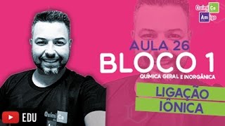 Ligação iônica  Bloco 1  Aula 26 [upl. by Akinnor193]