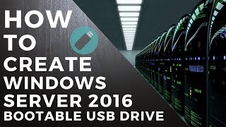 HOW TO CREATE WINDOWS SERVER 2016 BOOTABLE USB DRIVE  STEPBYSTEP [upl. by Rayham437]