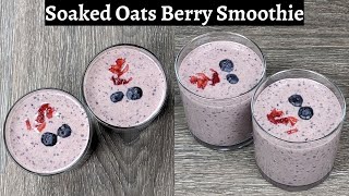 Soaked Oats Berry Smoothie  Strawberry Blueberry Oats Smoothie Recipe  Healthy Breakfast Recipe [upl. by Stolzer]