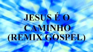 Jesus é o caminho Remix gospel Heloísa Rosa [upl. by Karita]