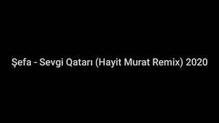 Şefa  Sevgi Qatarı Hayit Murat Remix 2020 [upl. by Anikal127]