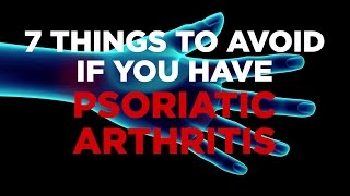 7 Things to Avoid if you have Psoriatic Arthritis [upl. by Alix]