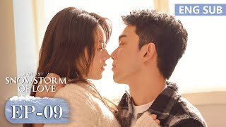 ENG SUB《在暴雪时分 Amidst a Snowstorm of Love》EP09——主演：吴磊，赵今麦  腾讯视频青春剧场 [upl. by Enoob451]