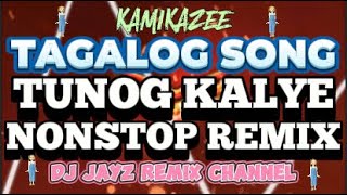 TUNOG KALYE TAGALOG SONG  KAMIKAZEE  NONSTOP REMIX [upl. by Jerol]