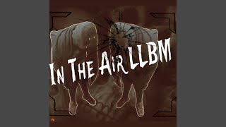 IN THE AIR LLBM [upl. by Scornik]