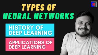 Types of Neural Networks  History of Deep Learning  Applications of Deep Learning [upl. by Eadrahc274]