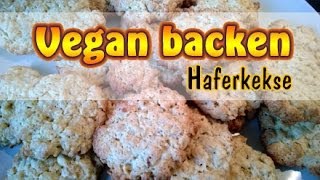 Rezept Vegane Haferkekse  Vegane Plätzchen selber machen  Vegan backen [upl. by Asoramla]