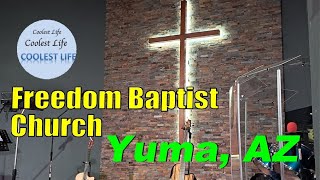 Church  Freedom Baptist Church  Yuma AZ  Politics Great Message School [upl. by Gunas787]