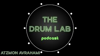 The Drum Lab Podcast 36  עצמון אברהמי [upl. by Esmaria747]