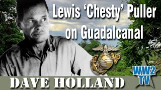 Lewis ‘Chesty’ Puller on Guadalcanal  Matanikau and Henderson Field [upl. by Aiym]