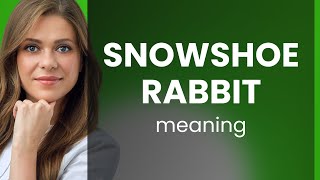 Understanding the Phrase quotSnowshoe Rabbitquot [upl. by Harlamert]