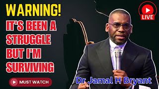 ITS BEEN A STRUGGLE BUT IM SURVIVING  Dr Jamal H Bryant 2024 [upl. by Keegan]