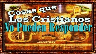 Cosas que Los Cristianos No Pueden Responder [upl. by Darnell]