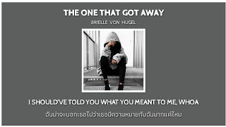 The One That Got Away  Brielle Von Hugel LyricsThaisubแปลเพลง [upl. by Anyotal]