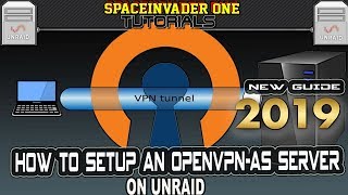 How to setup an OpenVPNas Server on Unraid  new 2019 guide [upl. by Seessel]