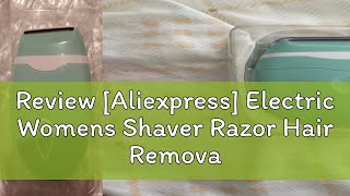 Review Aliexpress Electric Womens Shaver Razor Hair Removal Private Trimmer Female Hair Removal F [upl. by Eralc]