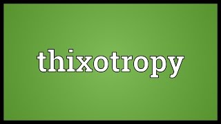 Thixotropy Meaning [upl. by Tshombe]