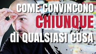 Come Convincere Chiunque di Qualsiasi Cosa [upl. by Middlesworth]