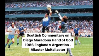 Scottish Commentary on Diego Maradona Hand of God 1986 England v Argentina  Allaster McKallaster [upl. by Koran]