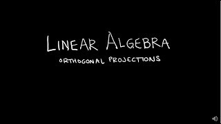 Linear Algebra 622 Orthogonal Projections [upl. by Nitfa]