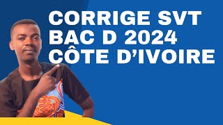 SUJETCORRIGE SVT BAC D 2024  CÔTE DIVOIRE [upl. by Urial]