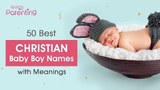 50 Awesome Christian Baby Boy Names with Meanings [upl. by Eerhs]