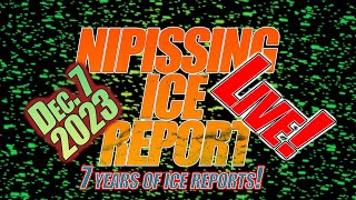 Nipissing Ice Report LIVE Dec 7th 2023  7 Year Anniversary [upl. by Ives]