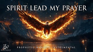 Spirit Lead My Prayer  Prophetic Warfare Prayer Instrumental [upl. by Atirehc]