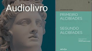 PRIMEIRO ALCIBÍADES  PLATÃO AUDIOLIVROAUDIOBOOK [upl. by Eelram956]