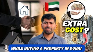 Extra Cost While Buying A Property in Dubai  UAE [upl. by Notsnorb92]