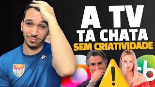 ⚠️ DESABAFO A televisão tá chata e totalmente sem criatividade com os programas [upl. by Torrence]