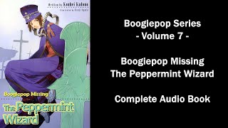 Boogiepop Series Volume 7 Boogiepop Missing The Peppermint Wizard Complete Audio Book [upl. by Ynahpit]