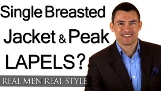 Single Breasted Jacket amp Peak Lapels  Mens Suit Jacket Lapel Style  Fashion Video Tips [upl. by Eisteb]