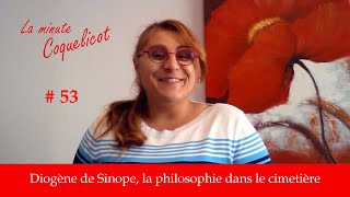 La Minute Coquelicot  53  Diogène de Sinope la philosophie dans le cimetière [upl. by Nelle]