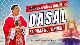 1 HOUR INSPIRING HOMILIES DASAL SA ORAS NG LUNGKOT II FR JOWEL JOMARSUS GATUS [upl. by Dorette]