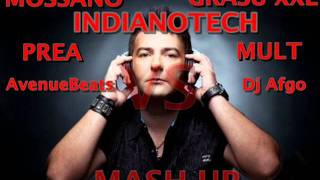 Mossano Vs Grasu XXLPrea Mult IndianotechAvenueBeats Vs Dj Afgo MashUp [upl. by Sillaw]