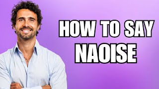 How To Pronounce Naoise Correctly [upl. by Atel]