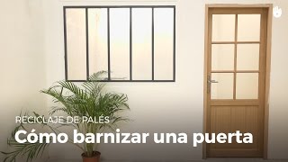 Cómo barnizar una puerta  Bricolaje DIY [upl. by Nrek]