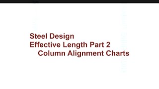 017 CE341 Steel Design Effective Length Part 2  Column Alignment Charts [upl. by Collayer]