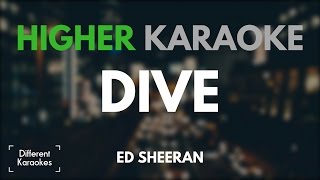 Ed Sheeran  Dive HIGHER Key Karaoke [upl. by Latini]